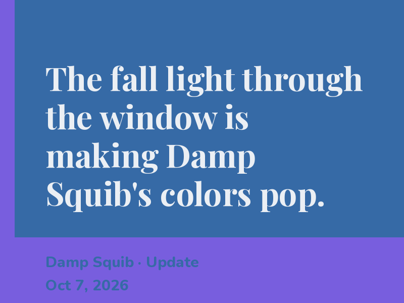 The color on Damp Squib's new growth is unreal right now.